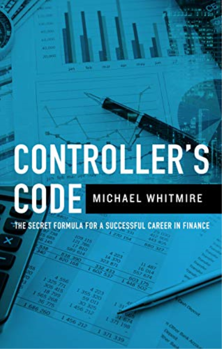 Controller's Code: The Secret Code to a Successful Career in Finance