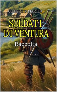 Gilbert V. Martin - Soldati di ventura, raccolta (2024)