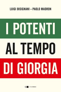 Luigi Bisignani, Paolo Madron - I potenti al tempo di Giorgia (2023)