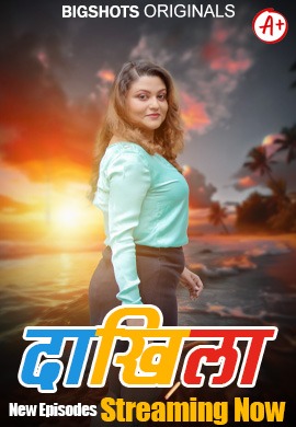 Daakhila (2024) Bigshots S01E04T06 Web Series Watch Online