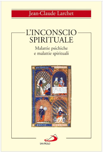 Jean-Claude Larchet - L'Inconscio spirituale. Malattie psichiche e malattie spirituali (2006)