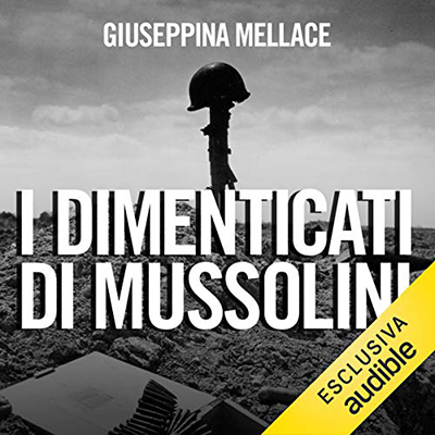 Giuseppina Mellace - I dimenticati di Mussolini (2021) (mp3 - 128 kbps)