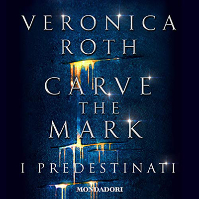 Veronica Roth - I predestinati꞉ Carve the mark 1 (2018) (mp3 - 64 kbps)