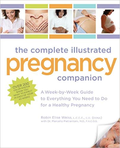 The Complete Illustrated Pregnancy Companion: A Week-by-Week Guide to Everything You Need To Do f...