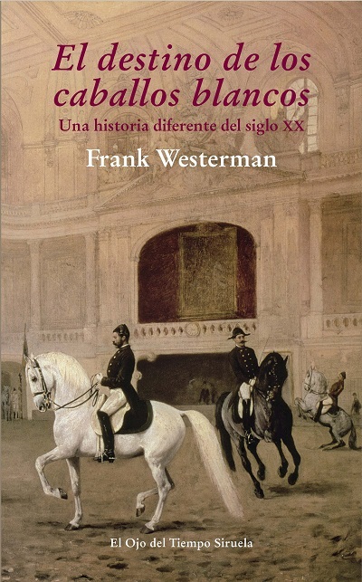 El destino de los caballos blancos: Una historia diferente del siglo XX - Frank Westerman (Multiformato) [VS]