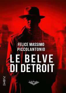 Felice Massimo Piccolantonio - Le belve di Detroit (2024)