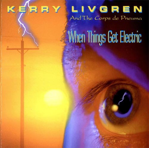 Kerry Livgren - When Things Get Electric (1994) Lossless
