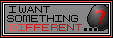 I-WANT-SOMETHING-DIFFERENT-Banner1.png