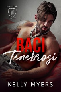 Kelly Myers - Platinum Security Vol. 1. Baci Tenebrosi (2024)