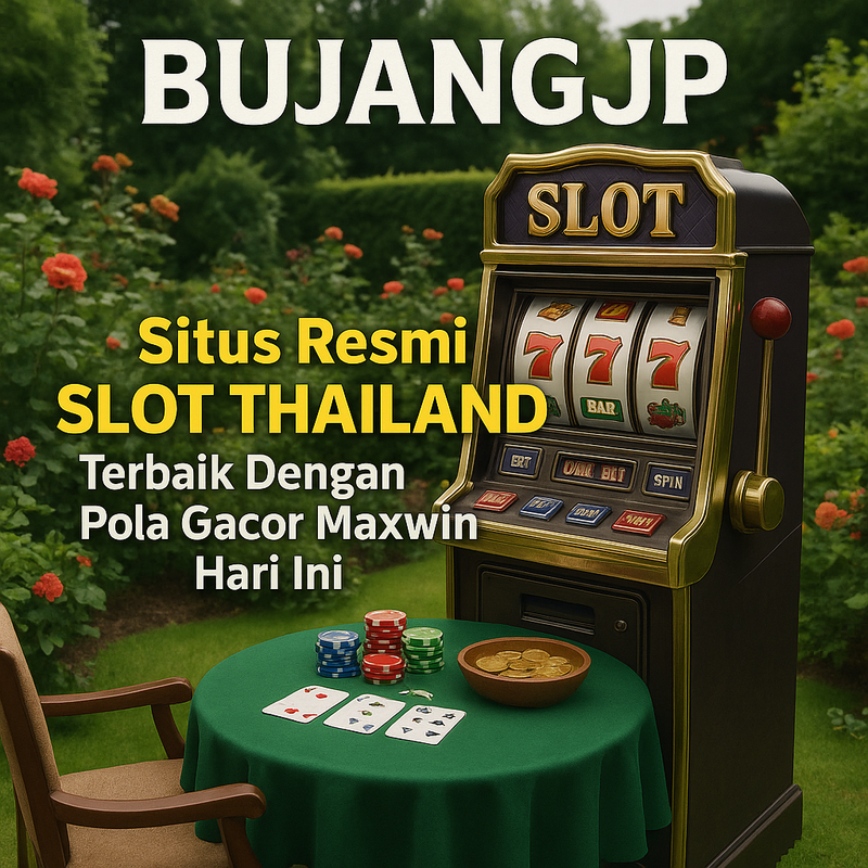 BUJANGJP: Situs Resmi SLOT THAILAND Terbaik Dengan Pola Gacor Maxwin Hari Ini
