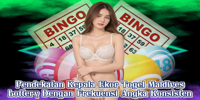 Pendekatan Kepala Ekor Togel Maldives Lottery Dengan Frekuensi Angka Konsisten