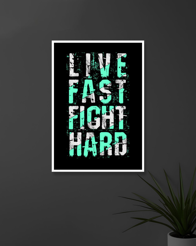 Live Fast Fight Hard | Typography | Quotes Posters