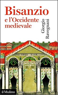 Giorgio Ravegnani - Bisanzio e l'Occidente medievale (2019) EPUB