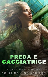 Clara Ann Simons, Sonia Bellido Aguirre – Preda e Cacciatrice (2023)