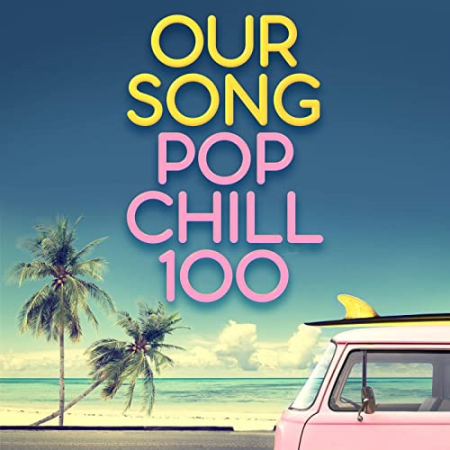 VA - Our Song - Pop Chill 100 (2021)