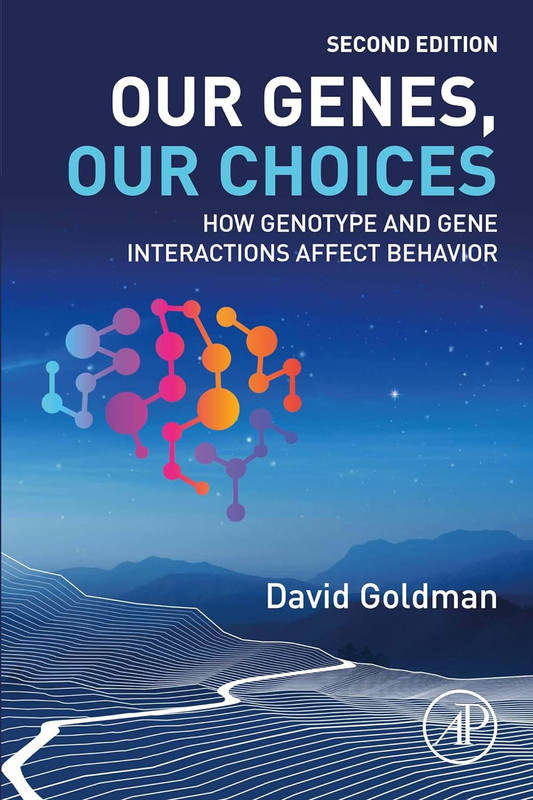 Our Genes, Our Choices: How Genotype and Gene Interactions Affect Behavior, 2nd Edition