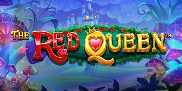Cara Cerdas Meraih Jackpot Slot The Red Queen Mudah