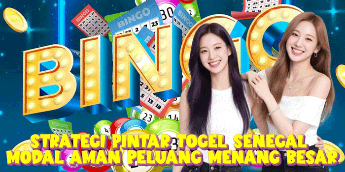 Strategi Pintar Togel Senegal Modal Aman Peluang Menang Besar
