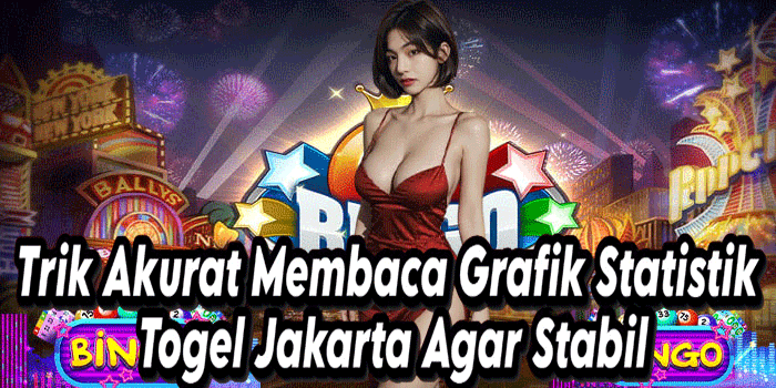 Trik Akurat Membaca Grafik Statistik Togel Jakarta Agar Stabil