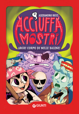 Alessandro Ricci - Acciuffamostri. Argh! Corpo di mille balene! (2025)