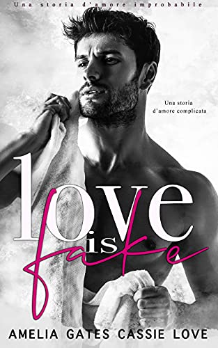 Amelia Gates - Love is Fake: Una storia d’amore improbabile  (2021)