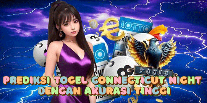Prediksi Togel Connecticut Night Dengan Akurasi Tinggi