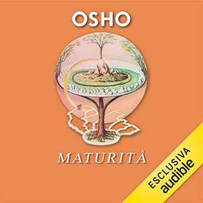 Osho - Maturità꞉ Responsabili di essere sé stessi (2022) (mp3 - 128 kbps)