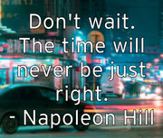 don-t-wait-the-time-will-never-be-just-right-napoleon-hill