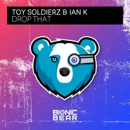 Toy Soldierz & Ian K - Drop That (2021)
