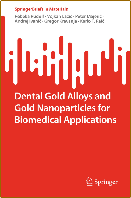 Dental Gold Alloys and Gold Nanoparticles for Biomedical Applications Dental Gold Alloys and Gold Nanoparticles for Biomedical Applications