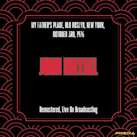 John Mayall - My Father's Place, Old Roslyn, New York, October 3rd, (1976) (Remastered, Live On Broadcasting) (2025)