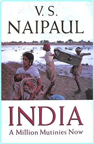 India A Million Mutinies Now – (V. S. Naipaul)
