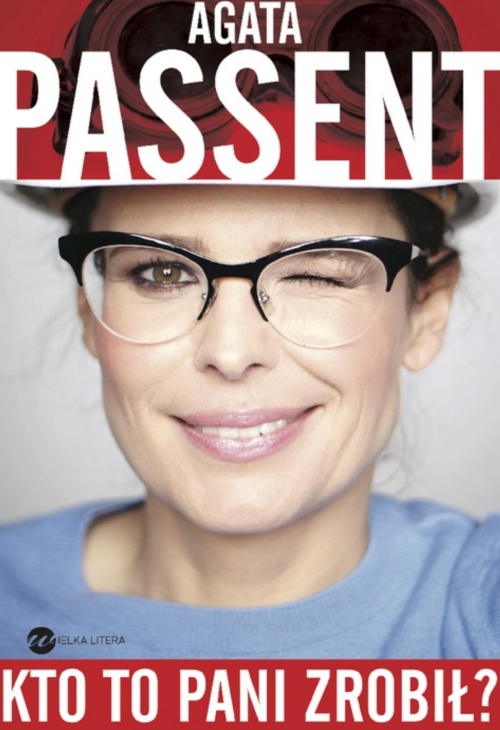 Agata Passent - Kto pani to zrobił