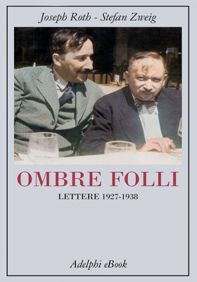 Joseph Roth, Stefan Zweig - Ombre folli (2026)