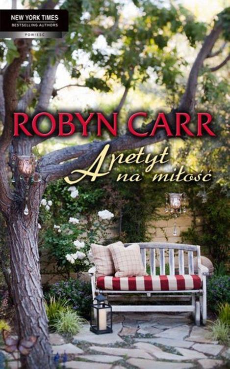 Robyn Carr - W cieniu sekwoi 06 - Apetyt na miłość Robyn Carr - W cieniu sekwoi 06 - Apetyt na miłość
