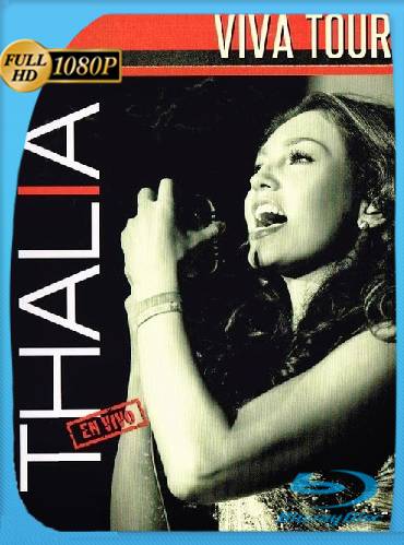Thalia: Viva Tour (2013) BRrip [1080p] [Latino] [GoogleDrive] [RangerRojo]