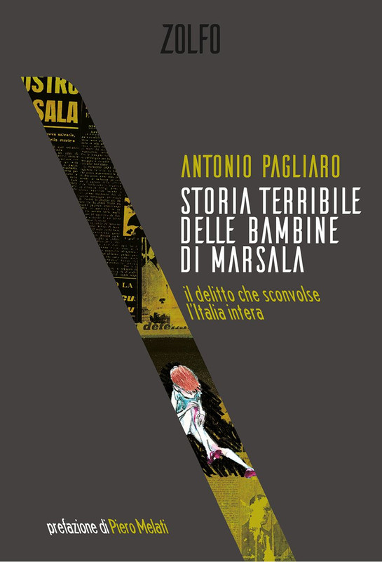 Antonio Pagliaro, Piero Melati – Storia terribile delle bambine di Marsala. Il delitto che sconvolse l’Italia intera (2020)