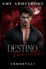 Amy Armstrong – Immortali Vol. 1. Destino Immortale (2026)