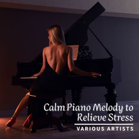 VA - Calm Piano Melody to Relieve Stress (2022)