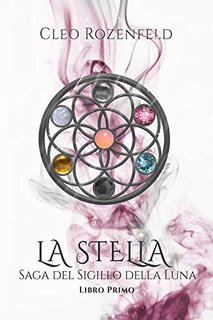 Cleo Rozenfeld - Saga del sigillo della luna 1. La stella (2020)