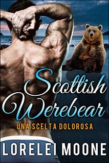 Lorelei Moone - Scottish Werebears Saga Vol. 5. Una Scelta Dolorosa (2021)