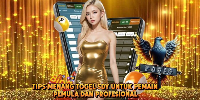 Tips Menang Togel SDY Untuk Pemain Pemula Dan Profesional