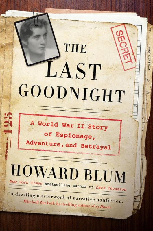 The Last Goodnight. A World War II Story of Espionage, Adventure, and Betrayal
