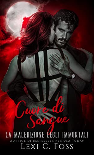 Lexi C. Foss - Cuore di Sangue. Maledizione degli Immortali Vol. 3 (2022)