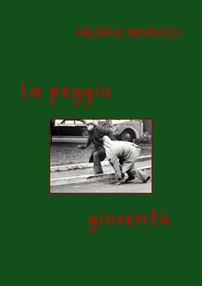 Valerio Morucci - La peggio gioventù. Trilogia degli anni '70 Vol. 3 (2024)
