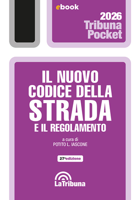 Potito L. Iascone (a cura di) - Il nuovo codice della strada e il regolamento (2026)