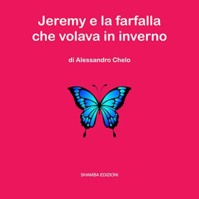 Alessandro Chelo - Jeremy e la farfalla che volava in inverno (2021) (mp3 - 64 kbps)