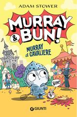 Adam Stower – Murray & Bun! Murray il cavaliere (2026)