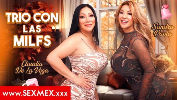 SexMex – Claudia De La Vega, Sandra Paola – Threesome With The MILFS