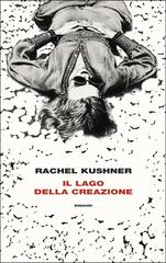 Rachel Kushner – Il lago della creazione (2026)